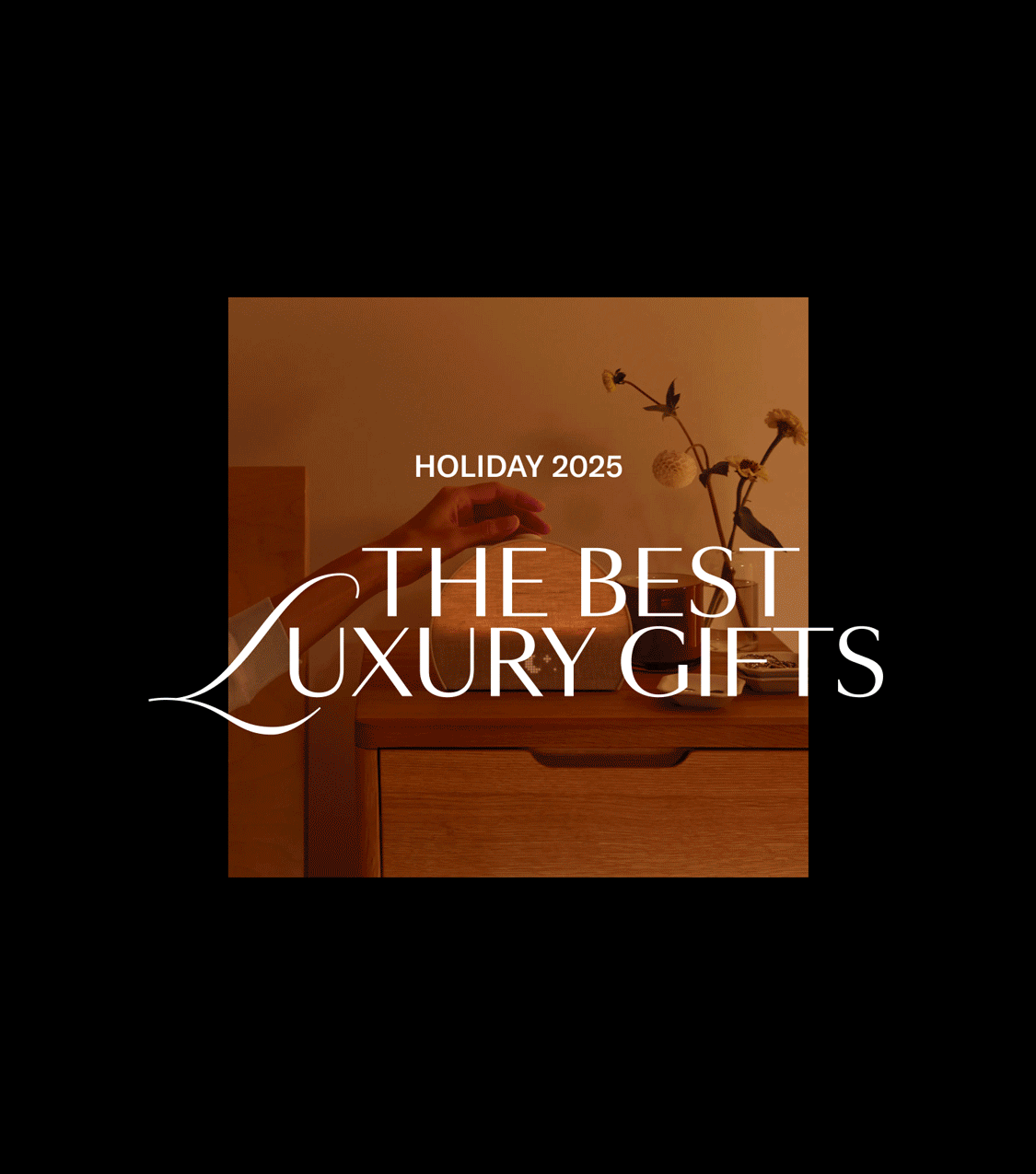 Holiday 2025: The Best Luxury Gifts