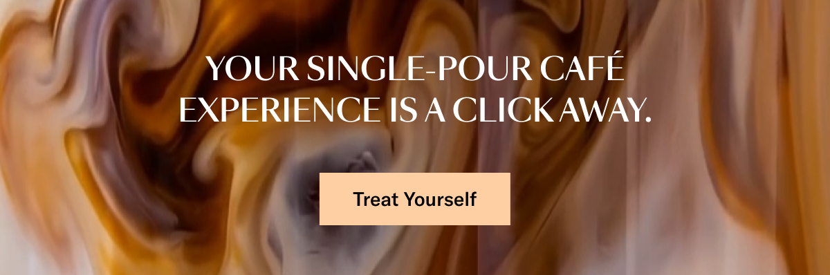 Your single-pour café experience is a click away.