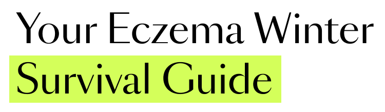Your Eczema Winter Survival Guide