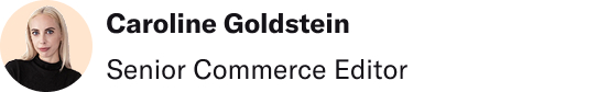 Caroline Goldstein, Senior Commerce Editor