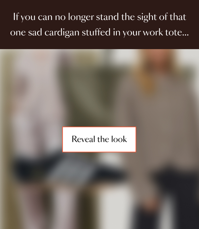 If you can no longer stand the sight of that one sad cardigan stuffed in your work tote…