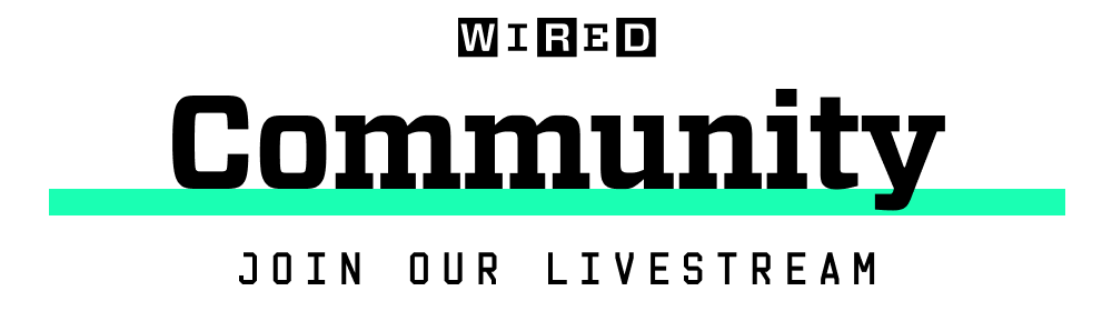 WIRED Community Join Our Livestream
