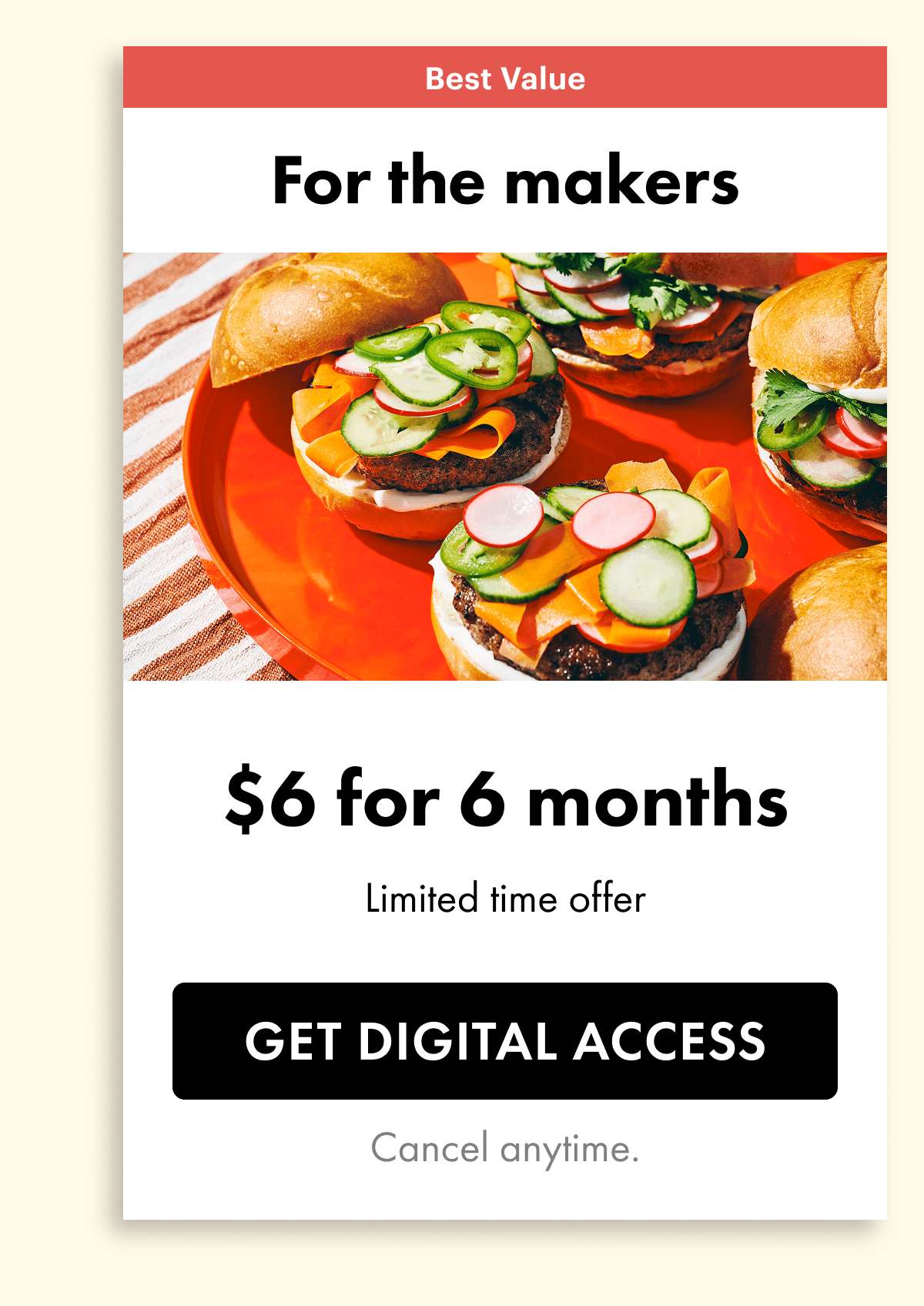 Best Value — $6 for 6 months. Limited time offer. Get Digital Access. Cancel anytime.