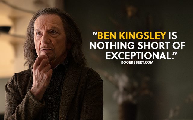 A person looking thoughtfully. 'Ben Kingsley is nothing short of exceptional.' Rogerebert.com.