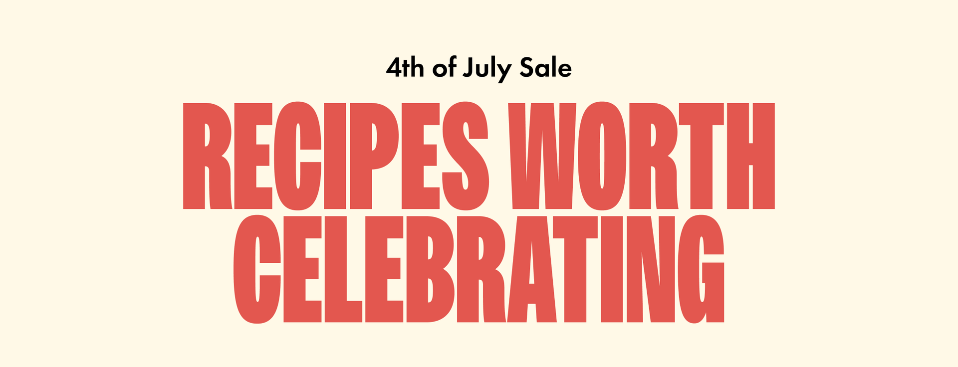 Fourth of July Sale. Recipes worth celebrating.