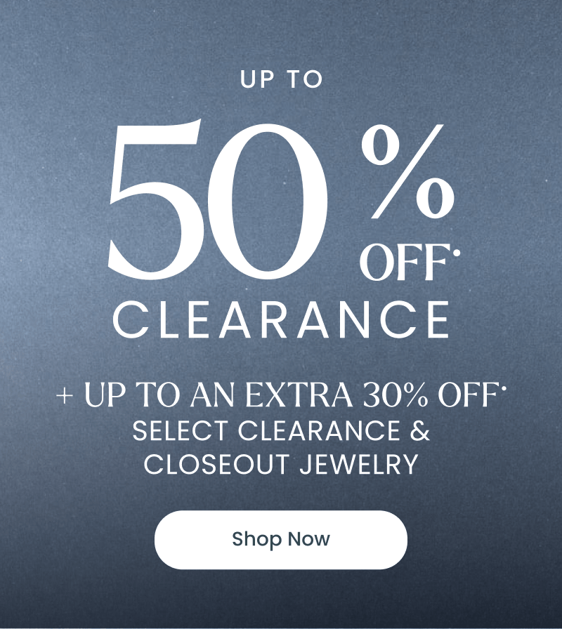 Up to 50% OFF clearance, plus an extra 30% OFF select clearance and closeout jewelry. Click shop now.