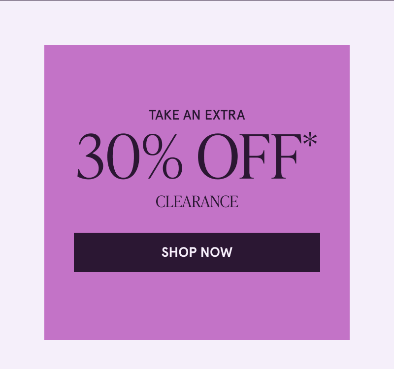 Take an extra 30% OFF clearance. Click here to shop now
