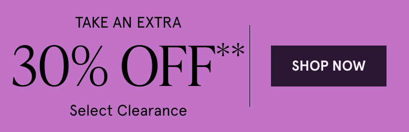 Take an extra 30% off select clearance. Click here to shop now