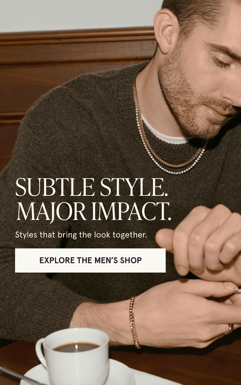 A model wearing gold and diamond jewelry. Styles that bring the look together. Click here to explore the men’s shop