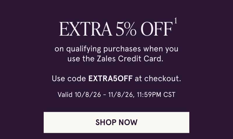 Extra 5% OFF with Zales Credit Card. Code EXTRA5OFF. 10/8/26-11/8/26, 11:59PM CST. Click here to shop now. 