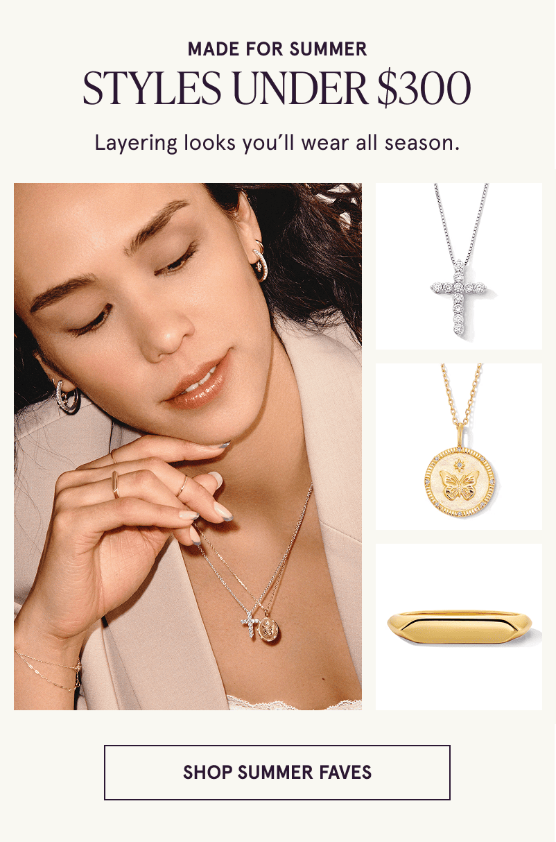 A model wearing gold diamond jewelry with close ups of necklaces and a ring. Styles under $300. Click to shop summer faves