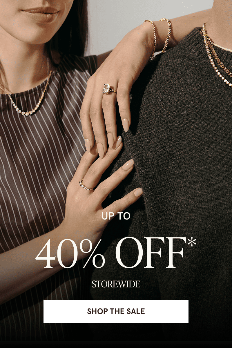 Two models wearing gold diamond jewelry. Up to 40% off storewide. Click here to shop the sale