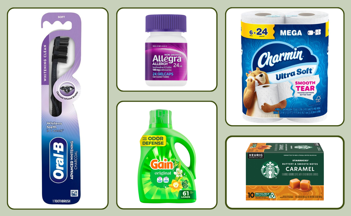 oral B toothbrush, Allegra 24hour medicine, Charmin ultrasoft, Starbucks brand caramel flavored K-cups, and Gain laundry detergent