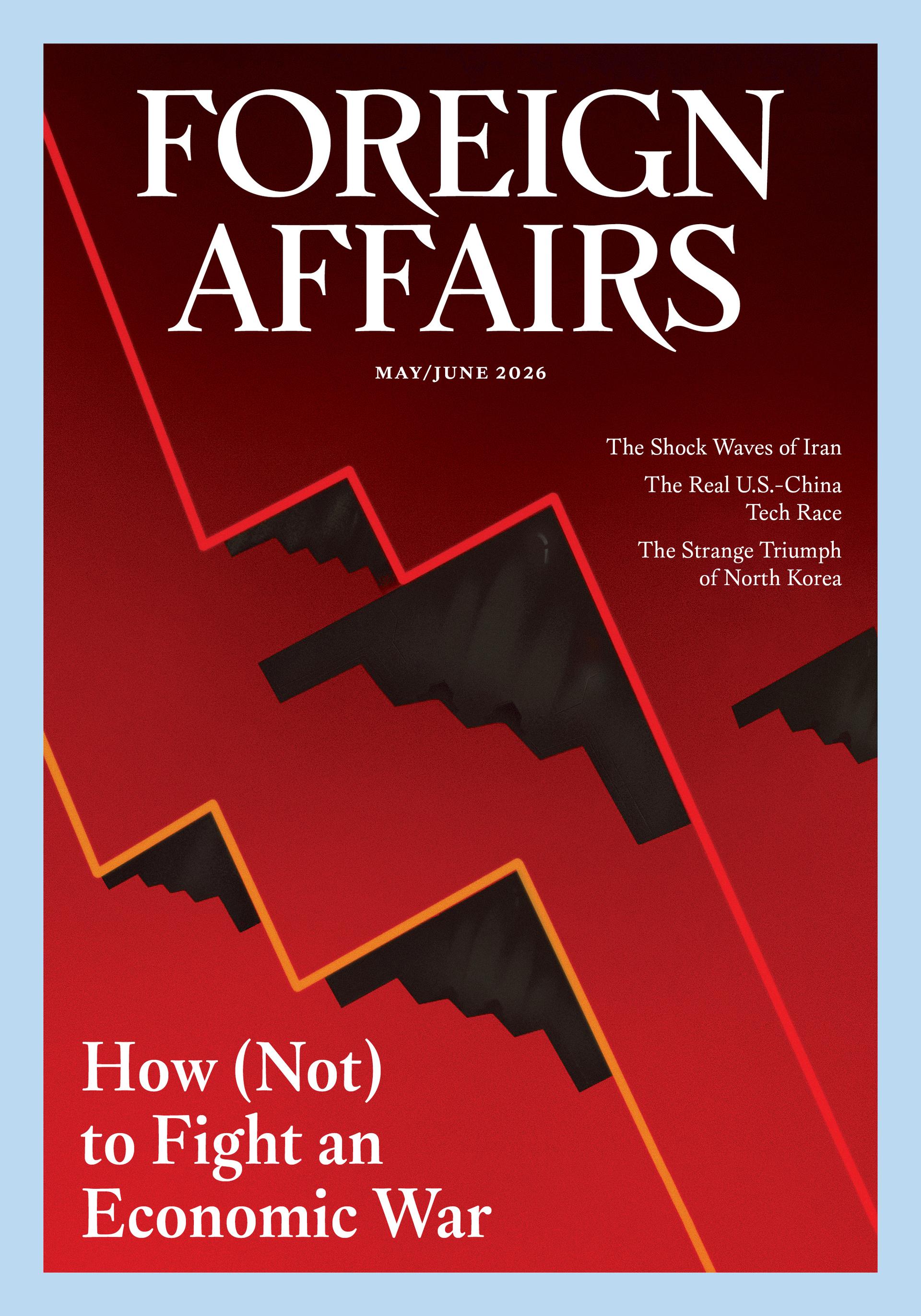 Foreign Affairs May/June 2026: How (Not) to Fight an Economic War