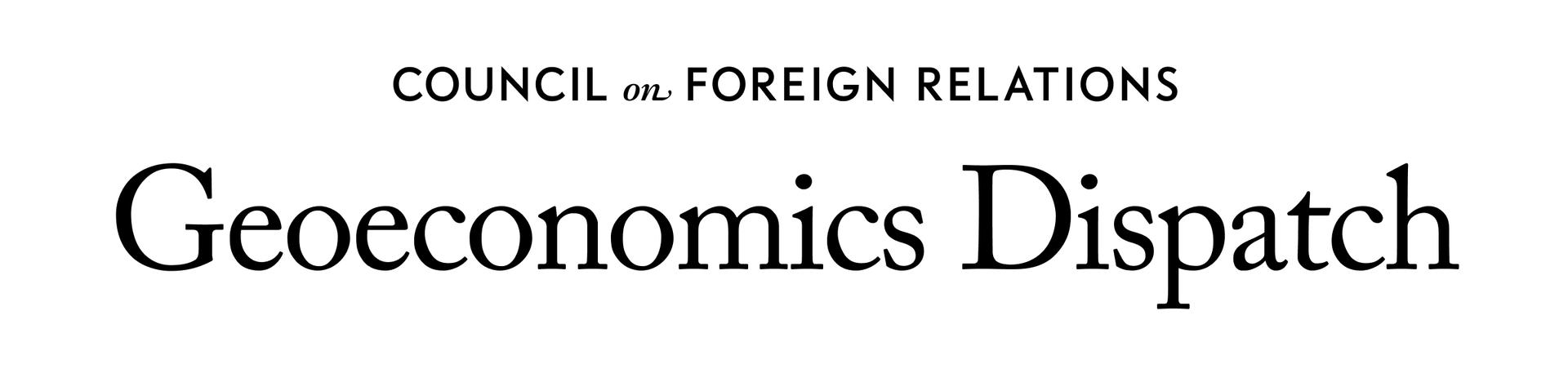 Council on Foreign Relations | Geoeconomics Dispatch