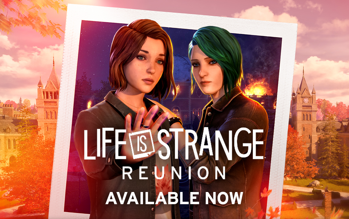 LIFE IS STRANGE: REUNION - AVAILABLE NOW