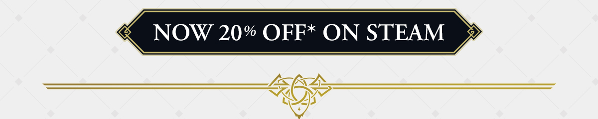NOW 20% OFF* ON STEAM