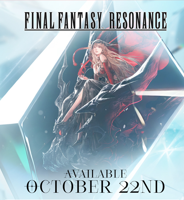 FINAL FANTASY RESONANCE Available October 22nd