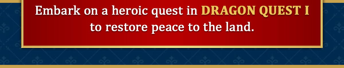 Embark on a heroic quest in DRAGON QUEST I to restore peace to the land.