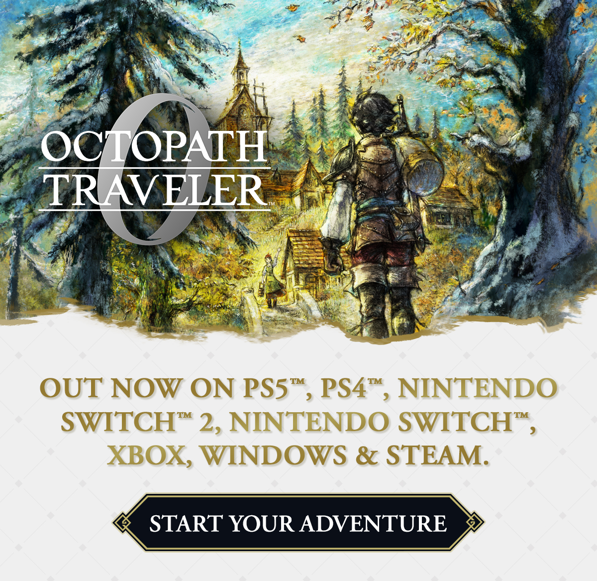 OCTOPATH TRAVELER 0 - OUT NOW ON PS5, PS4, NINTENDO SWITCH 2, NINTENDO SWITCH, XBOX, WINDOWS & STEAM.
