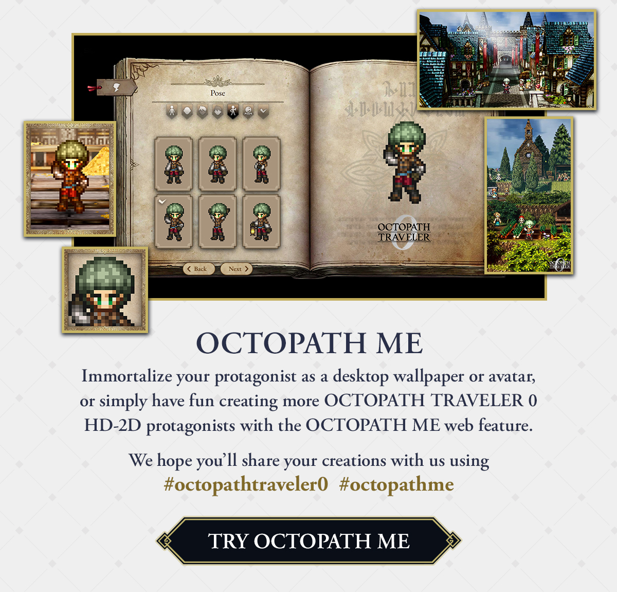 OCTOPATH ME - Immortalize your protagonist as a desktop wallpaper or avatar, or simply have fun creating more OCTOPATH TRAVELER 0 HD-2D protagonists with the OCTOPATH ME web feature.