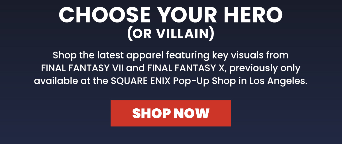 Shop the latest apparel featuring key visuals from FINAL FANTASY VII: REMAKE and FINAL FANTASY X | SHOP NOW