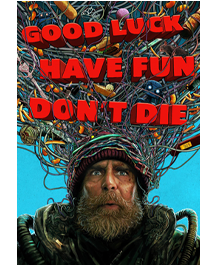 Good Luck Have Fun Don't Die (2026)