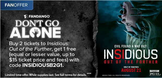 BUY 2 TICKETS TO INSIDIOUS: OUT THE FURTHER, GET 1 FREE WITH CODE INSIDIOUSB2G1***