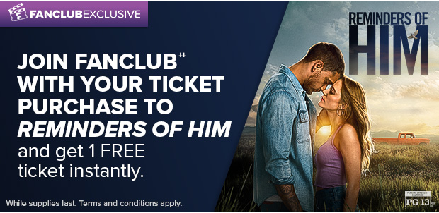 JOIN FANCLUB‡‡ WITH YOUR TICKET PURCHASE TO REMINDERS OF HIM