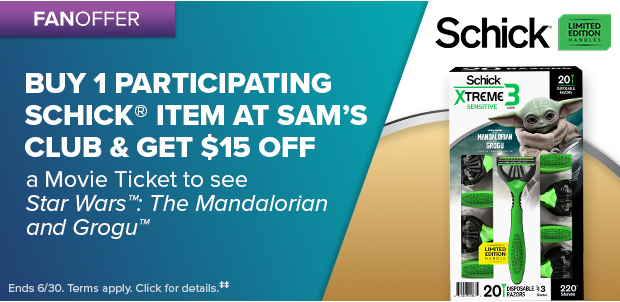 BUY 1 PARTICIPATING SCHICK ITEM AT SAM'S CLUB AND GET $15 OFF‡‡