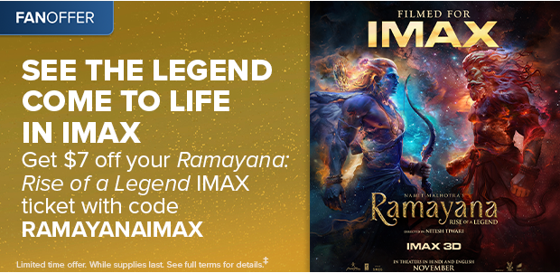 GET $7 OFF YOUR RAMAYANA: RISE OF A LEGEND IMAX TICKET WITH CODE RAMAYANAIMAX‡