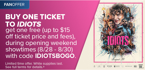 BUY ONE TICKET TO IDIOTS GET ONE FREE WITH CODE IDIOTSBOGO‡