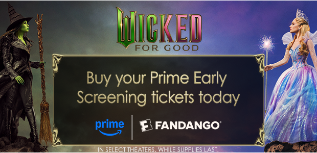 WICKED: FOR GOOD AMAZON PRIME EARLY ACCESS SCREENING