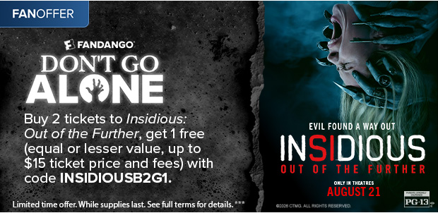 BUY 2 TICKETS TO INSIDIOUS: OUT THE FURTHER, GET 1 FREE WITH CODE INSIDIOUSB2G1***