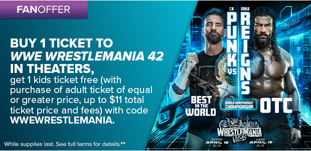 BUY 1 TICKET TO WWE WRESTLEMANIA 42 IN THEATERS**