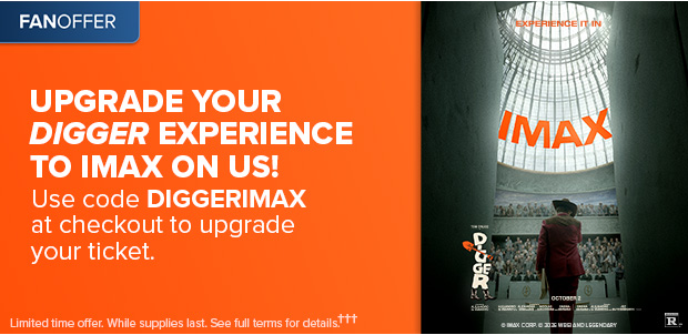 UPGRADE YOUR DIGGER EXPERIENCE TO IMAX ON US! USE CODE DIGGERIMAX AT CHECKOUT†††