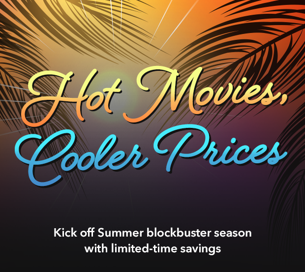 HOT MOVIES, COOLER PRICES