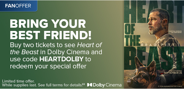 BUY TWO TICKETS TO SEE HEART OF THE BEAST IN DOLBY CINEMA AND USE CODE HEARTDOLBY TO REDEEM YOUR SPECIAL OFFER‡‡