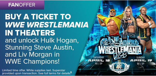 BUY A TICKET TO WWE WRESTLEMANIA IN THEATERS‡