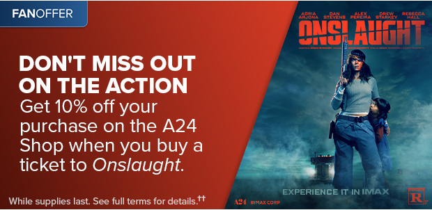GET 10% OFF YOUR PURCHASE ON THE A24 SHOP WHEN YOU BUY A TICKET TO ONSLAUGHT††