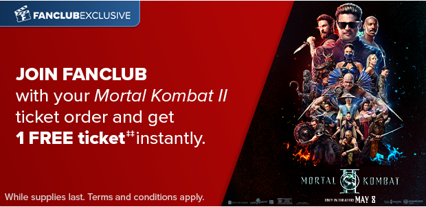 JOIN FANCLUB WITH YOUR MORTAL KOMBAT II TICKET ORDER‡‡