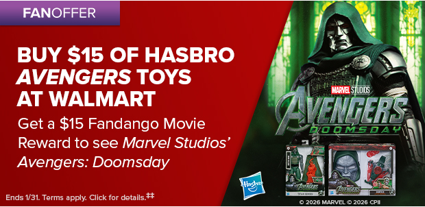 BUY $15 OF HASBRO AVENGERS TOYS AT WALMART GET A $15 FANDANGO MOVIE REWARD TO SEE MARVEL STUDIOS' AVENGERS: DOOMSDAY‡‡