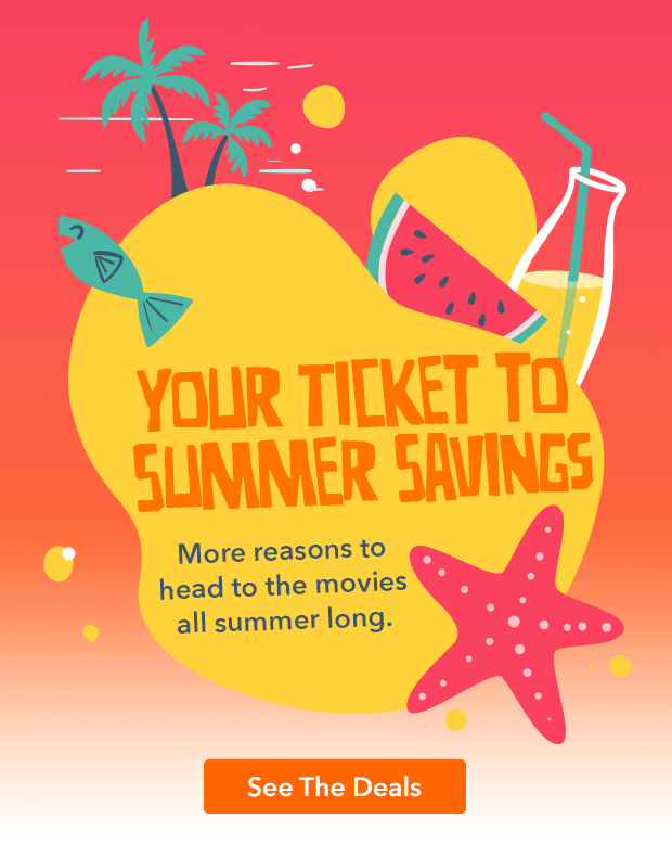 YOUR TICKET TO SUMMER SAVINGS