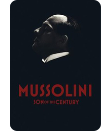 Mussolini: Son Of The Century