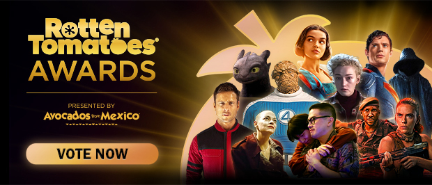 ROTTEN TOMATOES AWARDS PRESENTED BY AVOCADOS FROM MEXICO - VOTE NOW