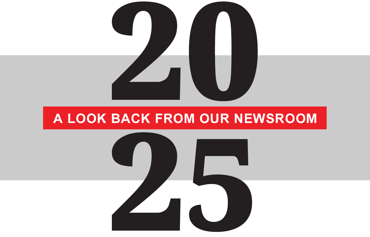2025: A look back from our newsroom