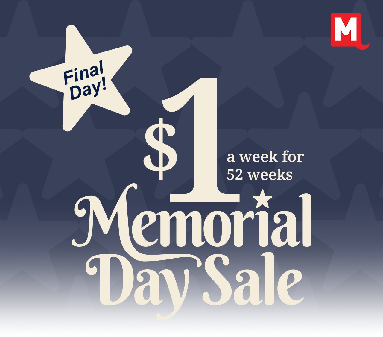 Final Day! $1 a week for 52 weeks Memorial Day Sale