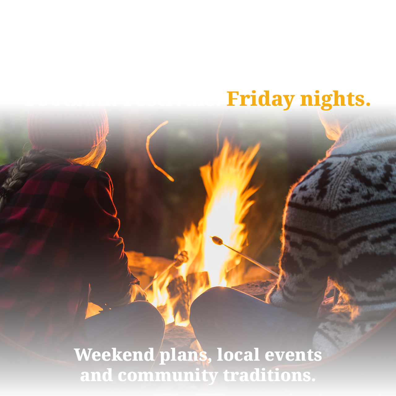 Get back to what you've missed. Football. Festivals. Friday nights.