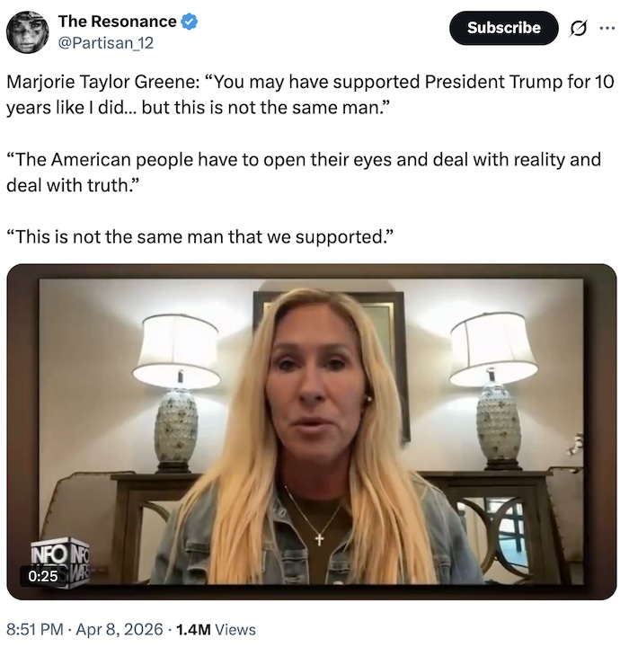 The Resonance on X.com; Marjorie Taylor Greene: “You may have supported President Trump for 10 years like I did… but this is not the same man.”  “The American people have to open their eyes and deal with reality and deal with truth.”  “This is not the same man that we supported.”