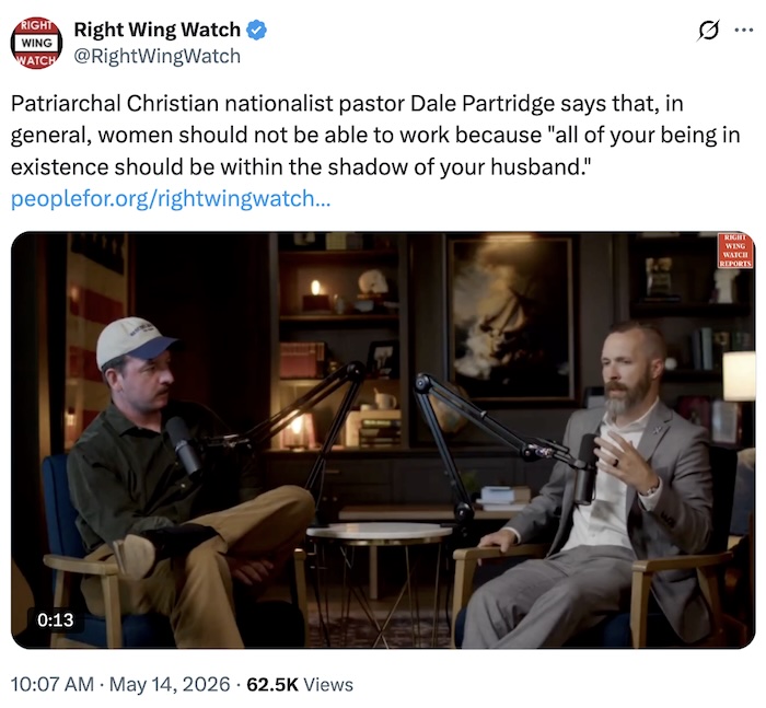Right Wing Watch on X.com; Patriarchal Christian nationalist pastor Dale Partridge says that, in general, women should not be able to work because 